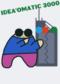 Idea‘omatic 3000!