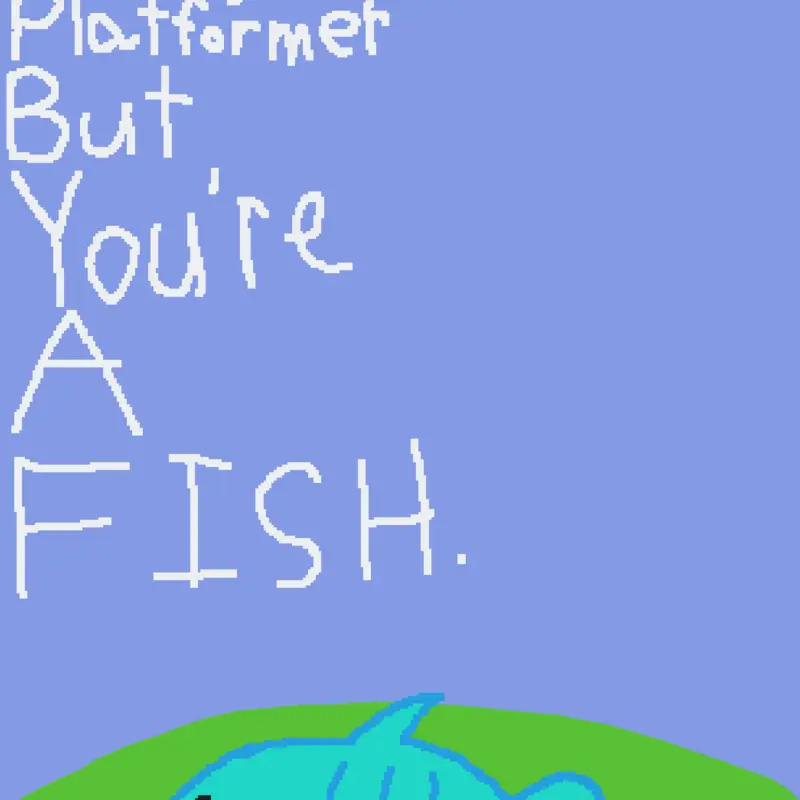 Average Platformer But You're A FISH. by @TheGreenDevil_Official