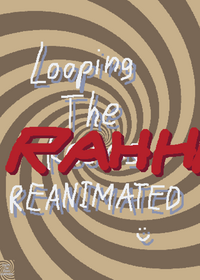 LOOPING THE RAHHHHHH (APRIL FOOLS)