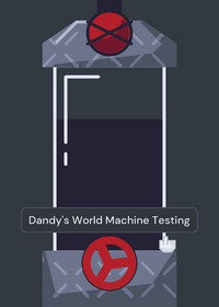 Dandy's World Machine Testing.