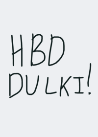 HBD DULKI!!
