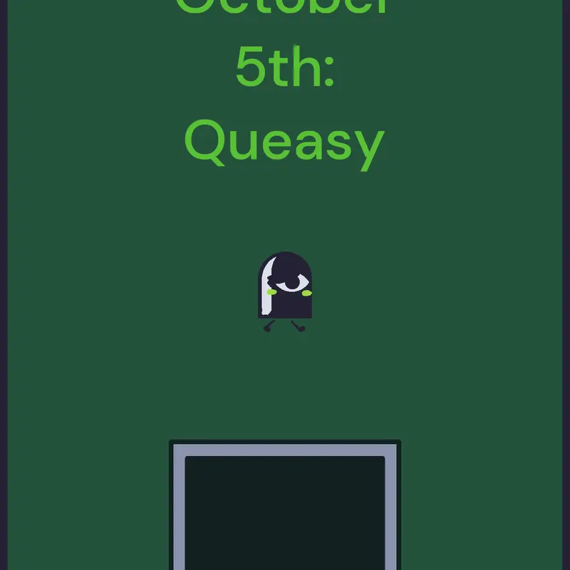 October 5th: Queasy by @RaibonVCB