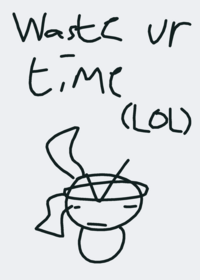 Waste ur ahh time