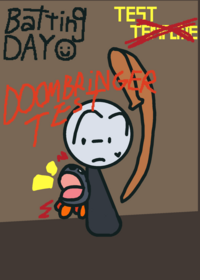 Batting Day DOOMBRINGER test!