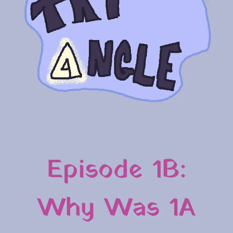 // TRI∆NGLE: Episode 1B // by @_TRIANGLE