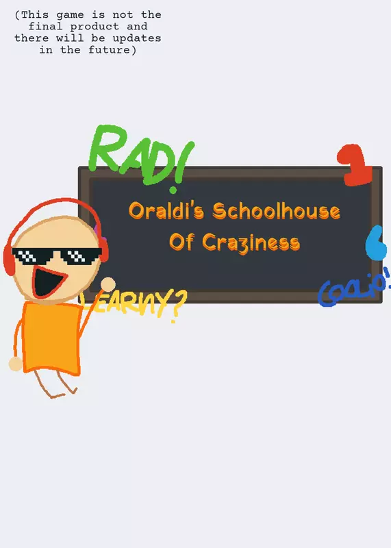Oraldi's Schoolhouse Of Craziness by @GelatinBoi