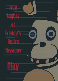 Five Nights at Freddy, Police Missions
