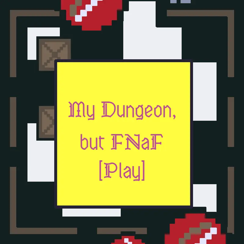 My Dungeon, but FNaF by @MYNAMEISQ