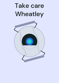 Take care of Wheatley:update comming soon