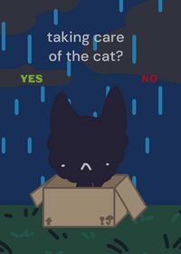 You have the task of taking care of a cat!