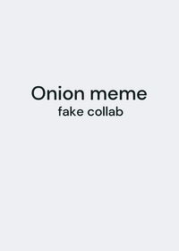 Onion meme fake collab