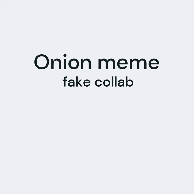 Onion meme fake collab by @Blahbluh