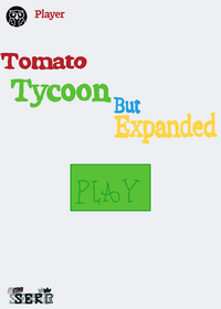 Tomato Tycoon but expanded