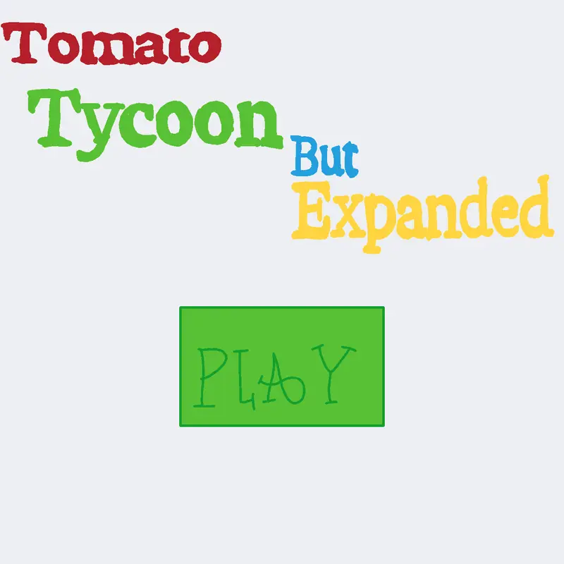 Tomato Tycoon but expanded by @average_serbian