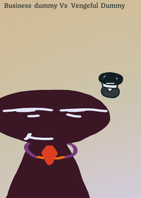 Business dummy vs vengeful dummy (you)