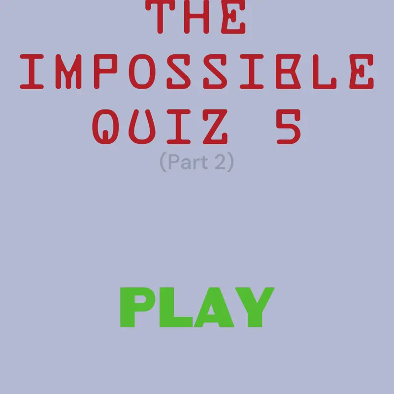 Impossible Quiz by @JaiGumboc