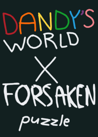 Forsaken x Dandy's World Puzzle Thing