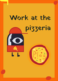 Work at the pizzeria