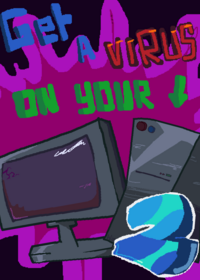 Get a virus on your computer 2!