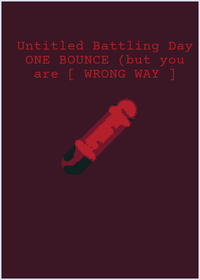 One Bounce but you are [ WRONG WAY ] ( WIP)