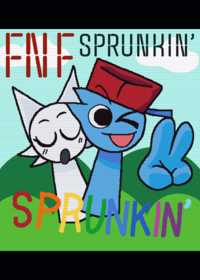 •SPRUNKIN’ - Coming Soon!• [Reload deck]