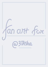 Fanart for @3TAsha ( prize fanart contest)