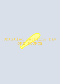 Untitled Battling Day - ONE BOUNCE [REVAMPED]