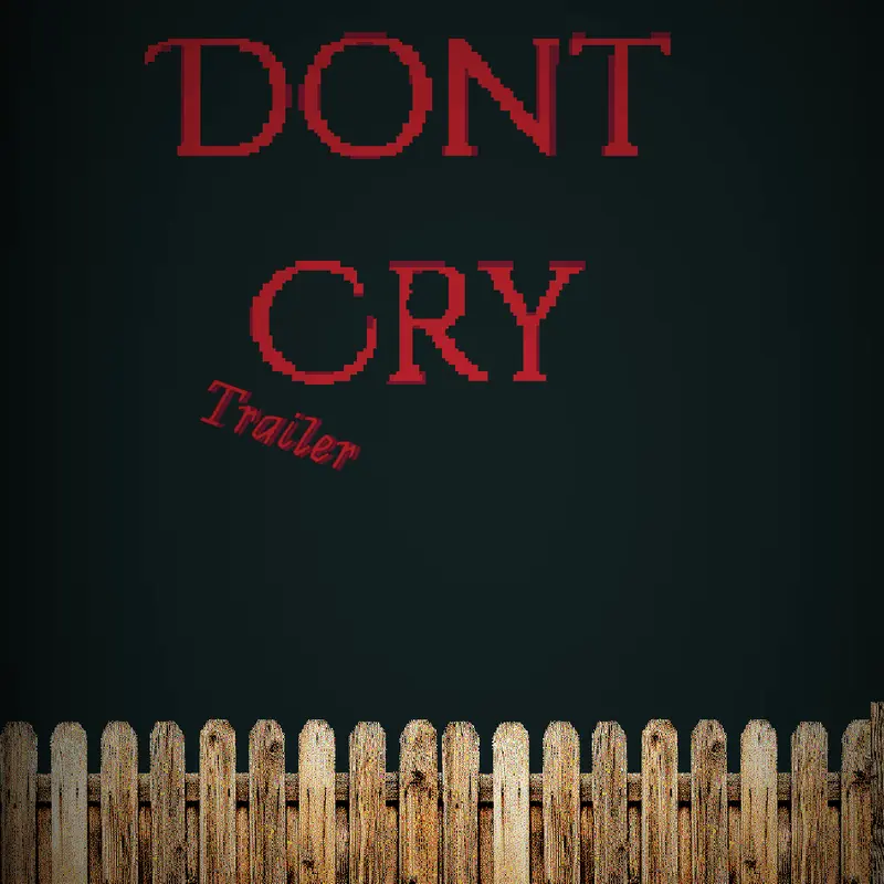 Don't cry trailer by @danger-studios