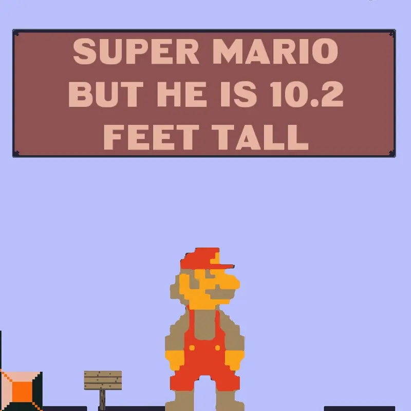 Super Mario but he is 10.2 feet tall by @HowDoIPlayThisGame
