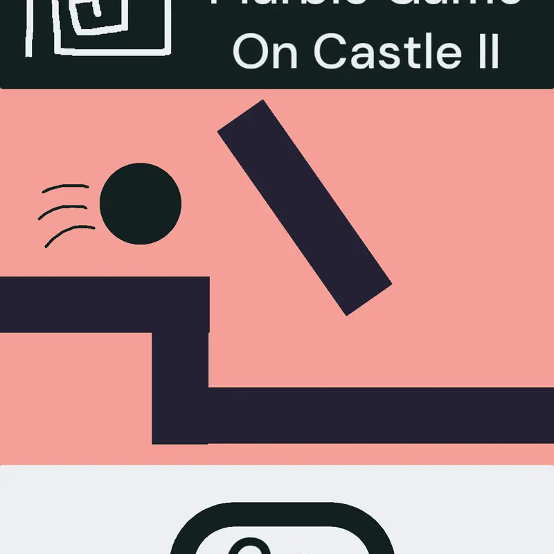 That One Marble Game On Castle II by @EveryoneNeedsFollows