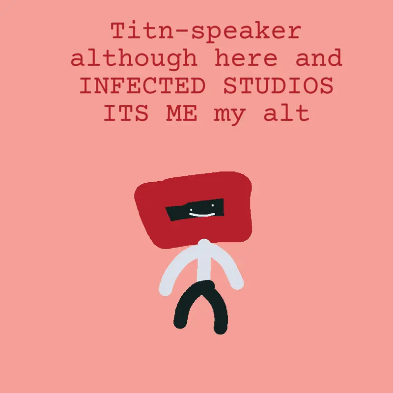 Infected studios its me by @Titn-speaker-alt