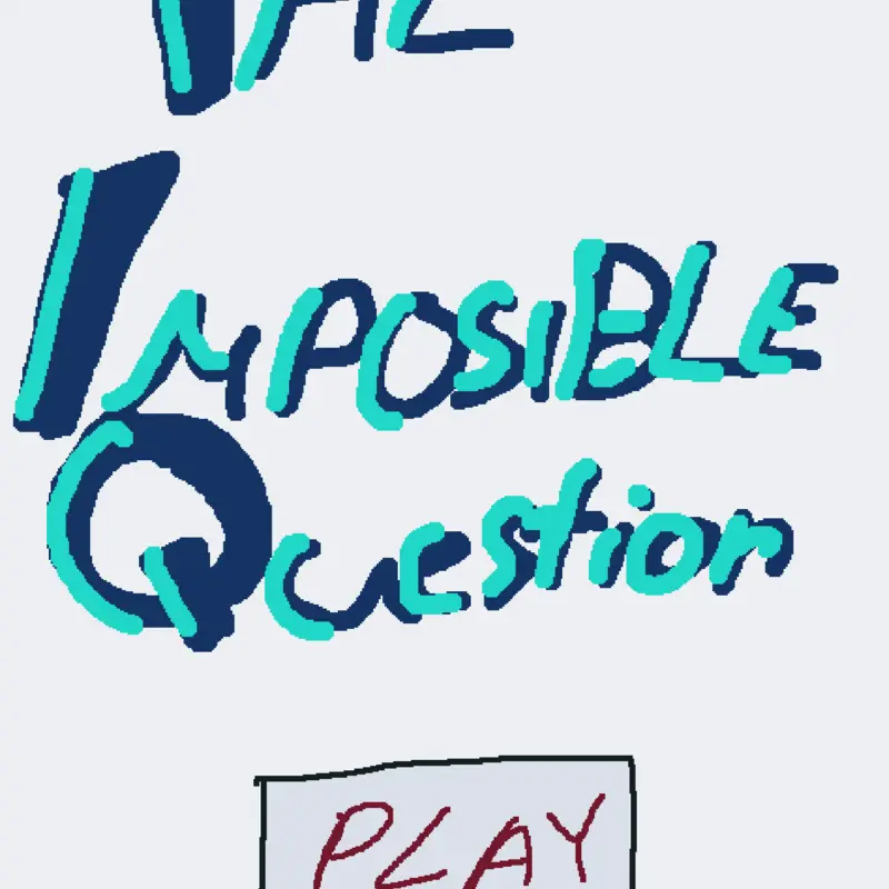 The impossible question game by @bludis_n0ttuff