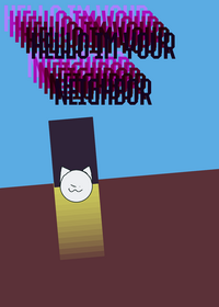 HELLO IM YOUR NEIGHBOR