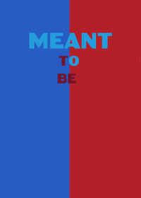 Meant to be