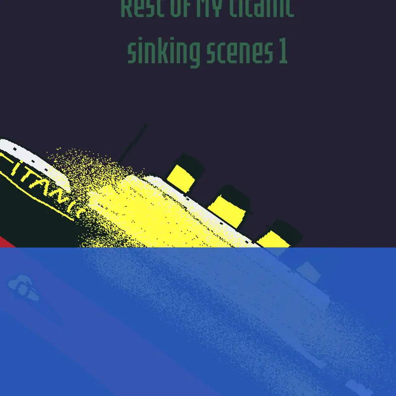 Rest of MY titanic sinking scenes 1 by @bluesphere_remastered