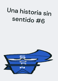 Una historia sin sentido esta es un poco...
