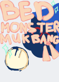 Bed Monster Mukbang