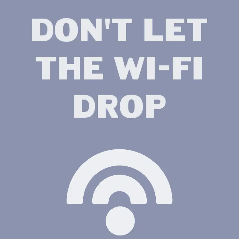 Don't let the wi-fi drop by @gnartej