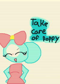Take care of poppy!!