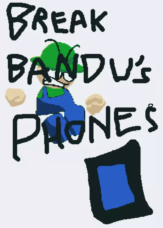 Break bandu’s phones by @Monsieur_YplayzCastle