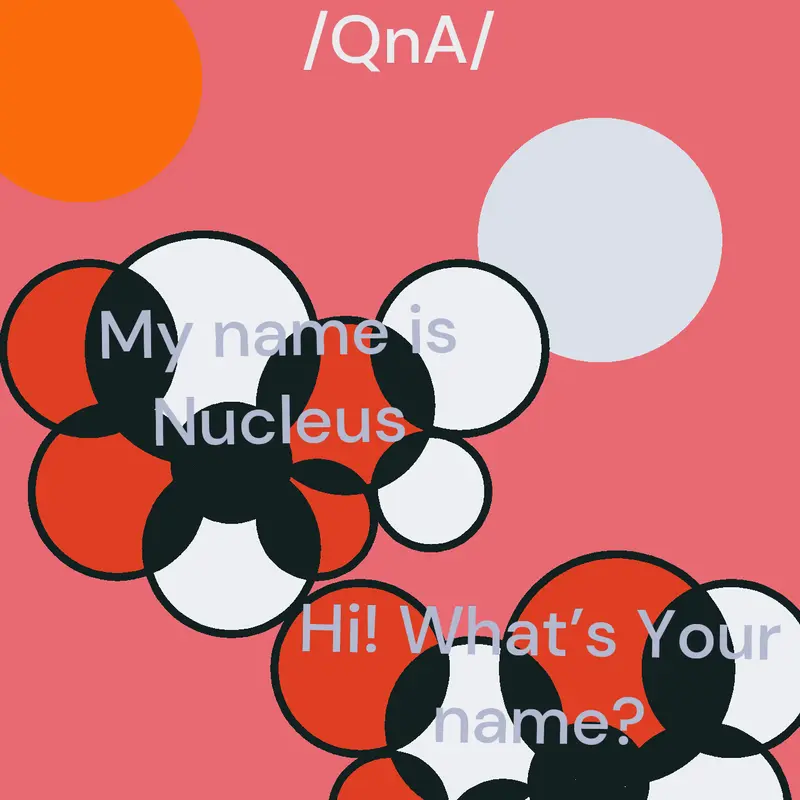 Nucleus QnA! by @BatFromCastle