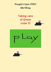 Taking care of Green Cube bc ppl says they...