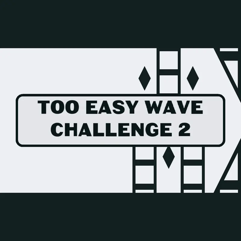 Too Easy Wave Challenge 2 by @LicaGaming2013