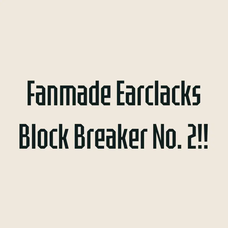 Fanmade Earclacks Block Breaker №2 by @stantri