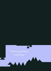 Frame perfect Eternity