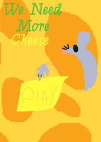 we need more cheese