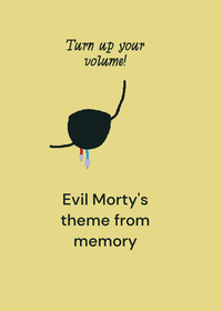 Evil morty theme from memory