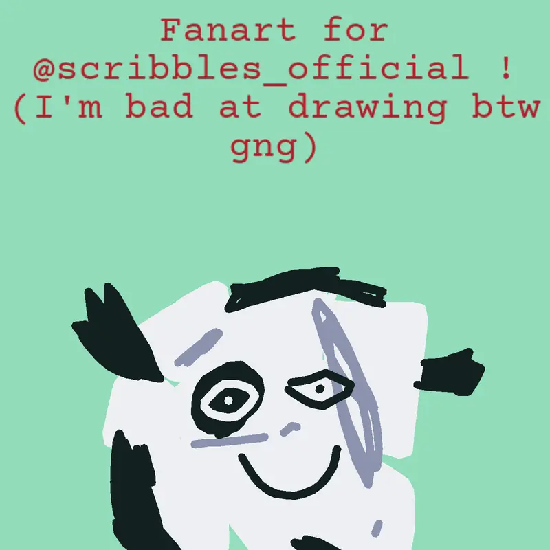Fanart for @scribbles_official! by @BakerBand_Official