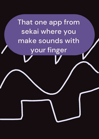 That game where you touch to make sounds