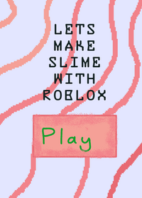 Make slime with robloxian